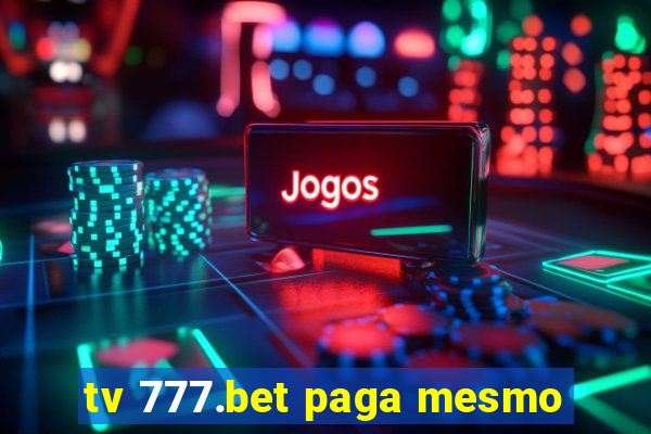 tv 777.bet paga mesmo